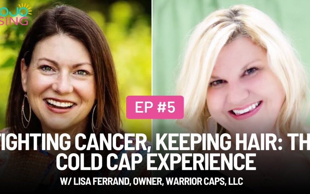 The Cold Cap Experience w/ Lisa Ferrand, Owner, Warrior Caps, LLC
