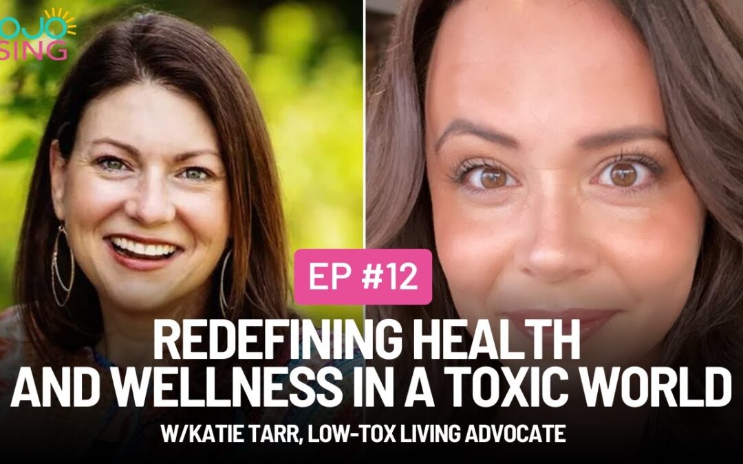 Redefining Health and Wellness in a Toxic World, w/ Katie Tarr