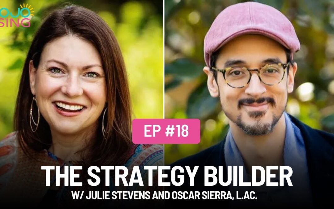 The Strategy Builder w/ Julie Stevens and Oscar Sierra, L.Ac.