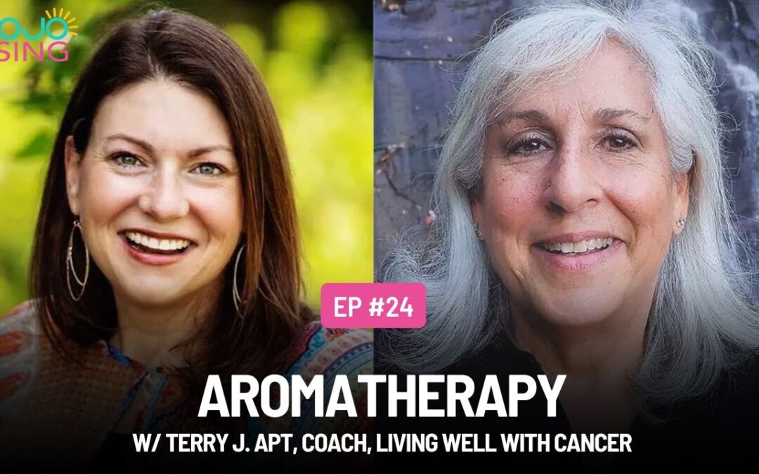 Aromatherapy w/ Terry J. Apt, Coach, Living Well with Cancer