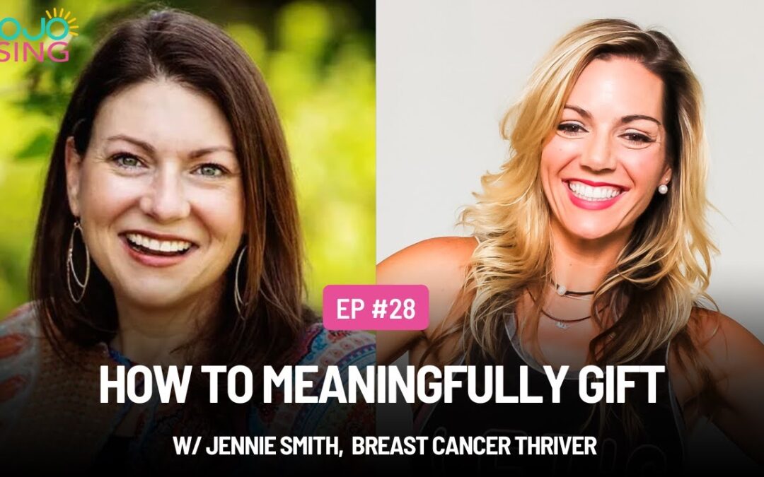 How to Meaningfully Gift, w/ Jennie Smith, Breast Cancer Thriver