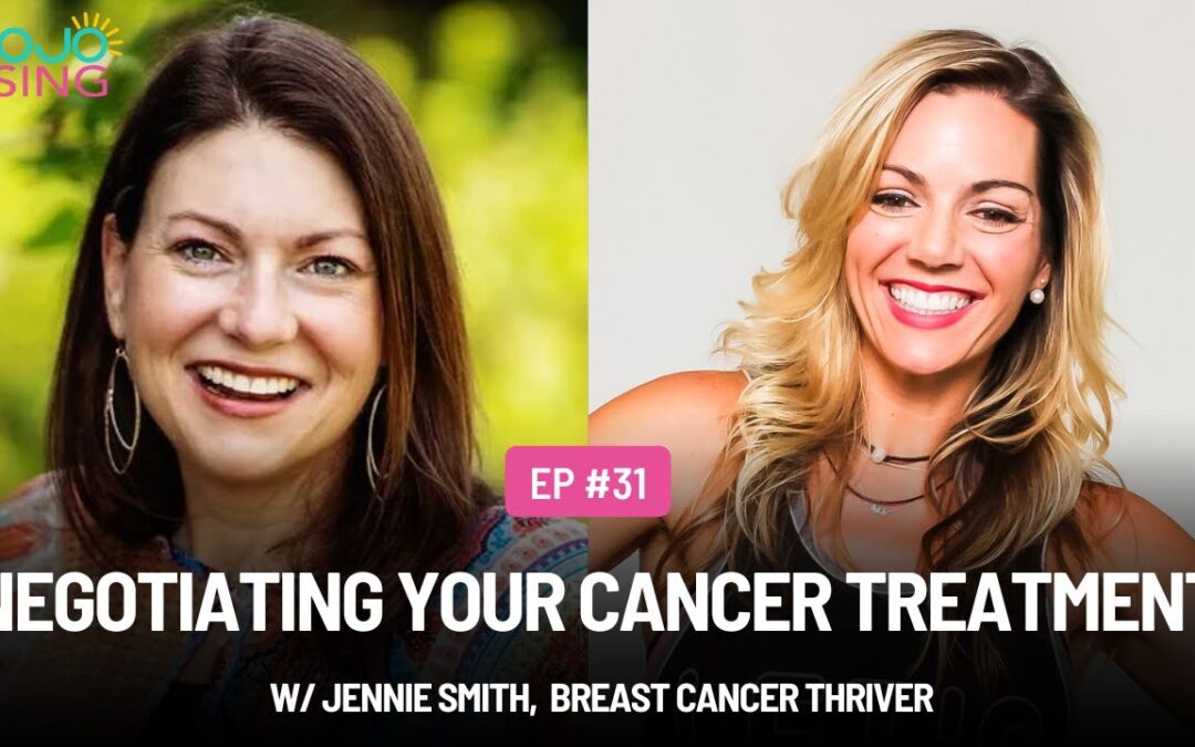 Negotiating Your Cancer Treatment w/ Jennie Smith, Breast Cancer Thriver